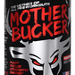 Mother Bucker High-Stimulant Pre-Workout Formula